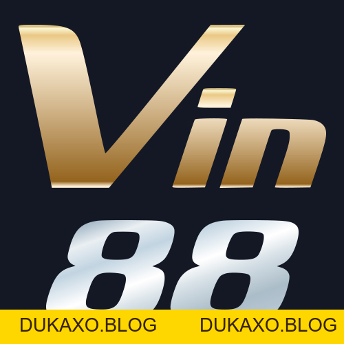 88VIN | dukaxo.blog - Cổng game quốc tế uy tín, Link tải mới nhất - DUKAXO