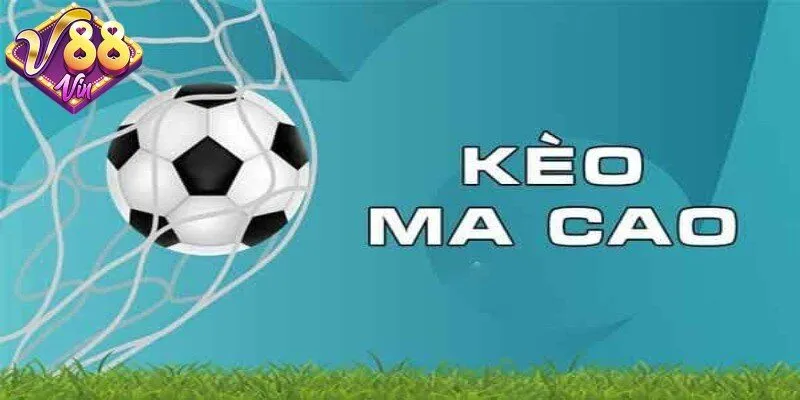 Kèo macao - Hướng dẫn chi tiết cho người mới bắt đầu - DUKAXO