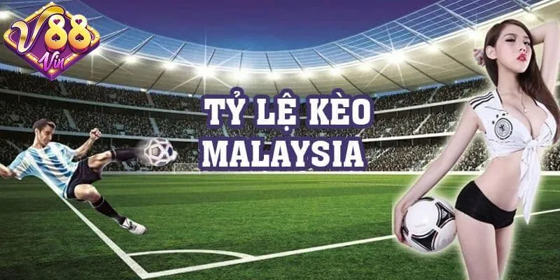 Kèo malaysia và những điều cần biết trước khi đặt cược - DUKAXO