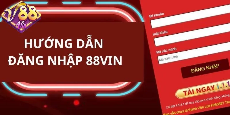 Đăng nhập 88vin - Hướng dẫn thao tác vài bước đơn giản - DUKAXO