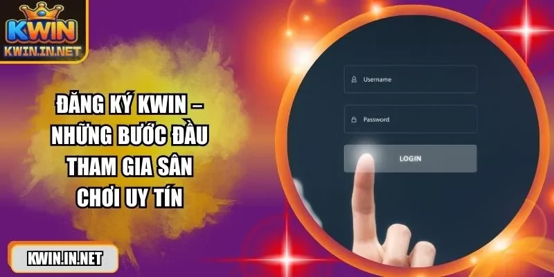 Đăng Ký KWIN - Trong 3 Bước Đơn Giản Nhận Ngay Ưu Đãi - DUKAXO