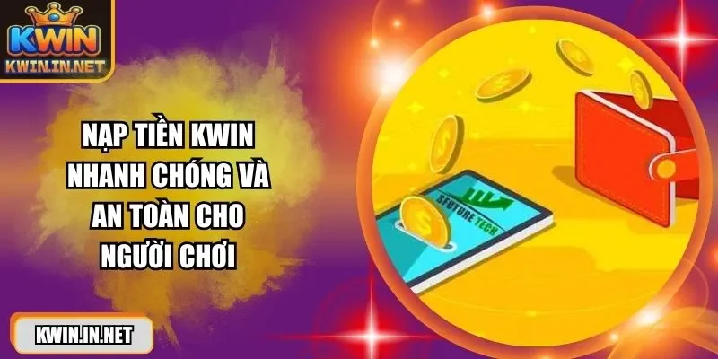 Nạp Tiền KWIN - An Toàn Trên Android Và IOS 2026 - DUKAXO
