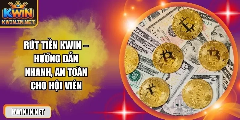 Rút Tiền KWIN - Hướng Dẫn Chi Tiết 3 Bước Cho Người Mới - DUKAXO