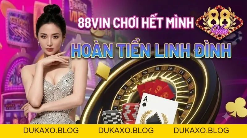 88VIN | dukaxo.blog - Cổng game quốc tế uy tín, Link tải mới nhất - DUKAXO